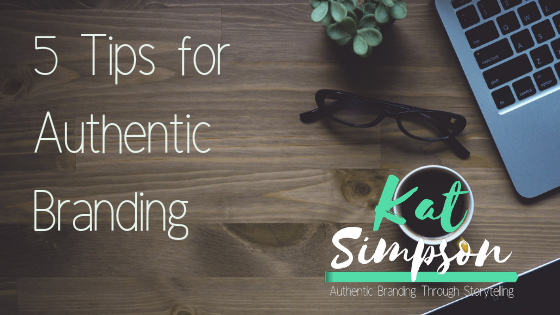5 tips for Authentic Branding